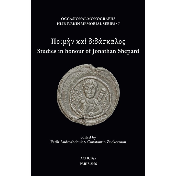 Ποιμὴν καὶ διδάσκαλος studies in honour of Jonathan Shepard