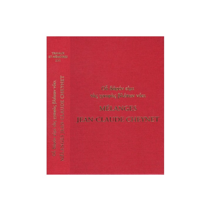 Tome XXI-1 - Οὗ δῶρόν εἰμι τὰς γραφὰς βλέπων νόει / Mélanges Jean-Claude Cheynet