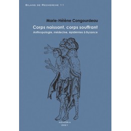 Corps naissant, corps souffrant. Anthropologie, médecine, épidémies à Byzance.