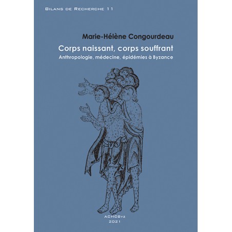 Corps naissant, corps souffrant. Anthropologie, médecine, épidémies à Byzance.