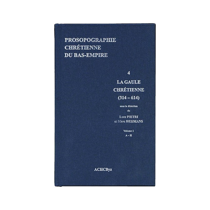 Prosopographie chrétienne du Bas-Empire 4- La Gaule chrétienne (314-614)
