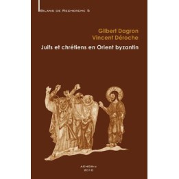 Juifs et chrétiens en Orient byzantin