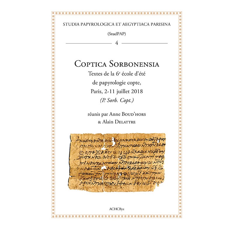 Coptica Sorbonensia Textes de la 6e école d’été de papyrologie copte, Paris, 2-11 juillet 2018 (P. Sorb. Copt.)