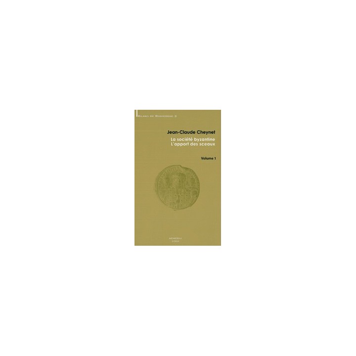 La société byzantine : l’apport des sceaux (2 vol.)
