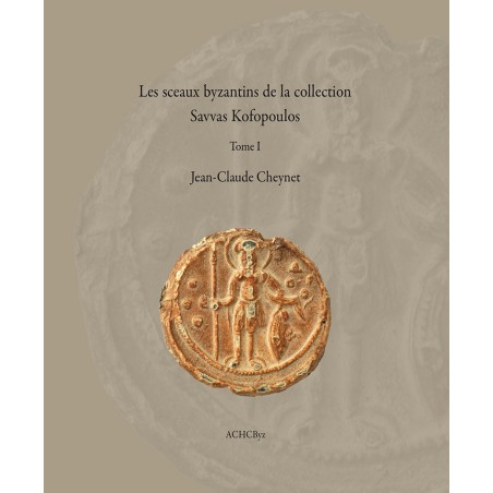 Jean-Claude Cheynet | Les sceaux byzantins de la collection Savvas Kofopoulos (Tome I)