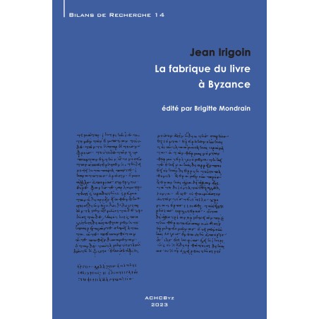 La fabrique du livre à Byzance / Jean Irigoin