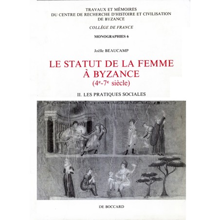 Le statut de la femme à Byzance (4e-7e siècle). II. Les pratiques sociales