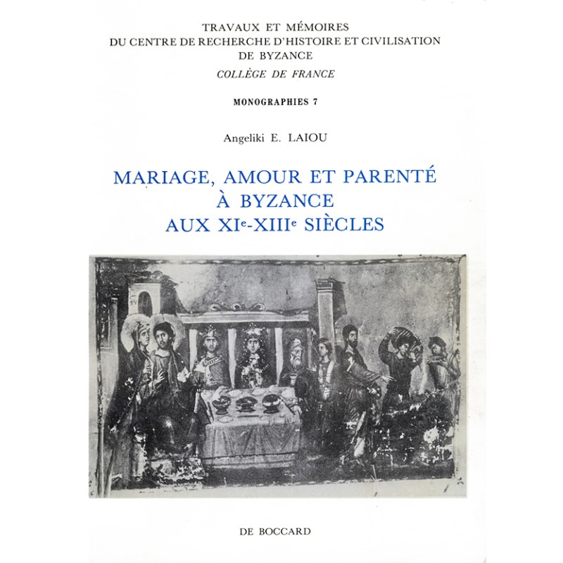 Mariage, amour et parenté à Byzance aux XIe-XIIIe siècles