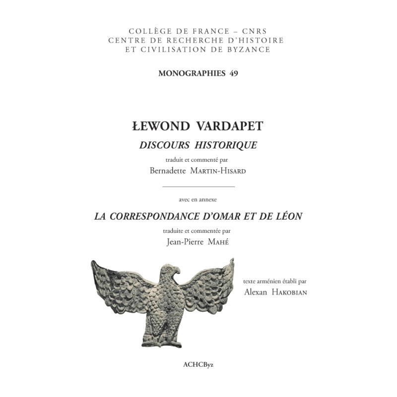 ŁEWOND VARDAPET DISCOURS HISTORIQUE, avec en annexe LA CORRESPONDANCE D’OMAR ET DE LÉON
